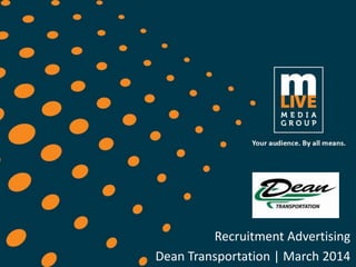 Recruitment Advertising
Dean Transportation | March 2014
 