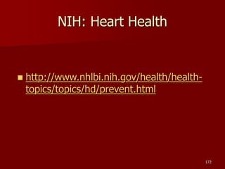 NIH: Heart Health
 http://www.nhlbi.nih.gov/health/health-
topics/topics/hd/prevent.html
172
 