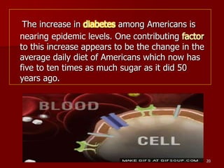 20
The increase in diabetes among Americans is
nearing epidemic levels. One contributing factor
to this increase appears t...