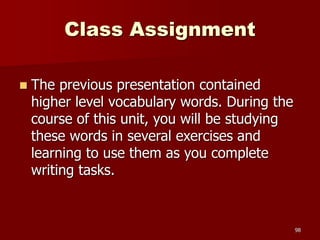 Class Assignment
 The previous presentation contained
higher level vocabulary words. During the
course of this unit, you ...