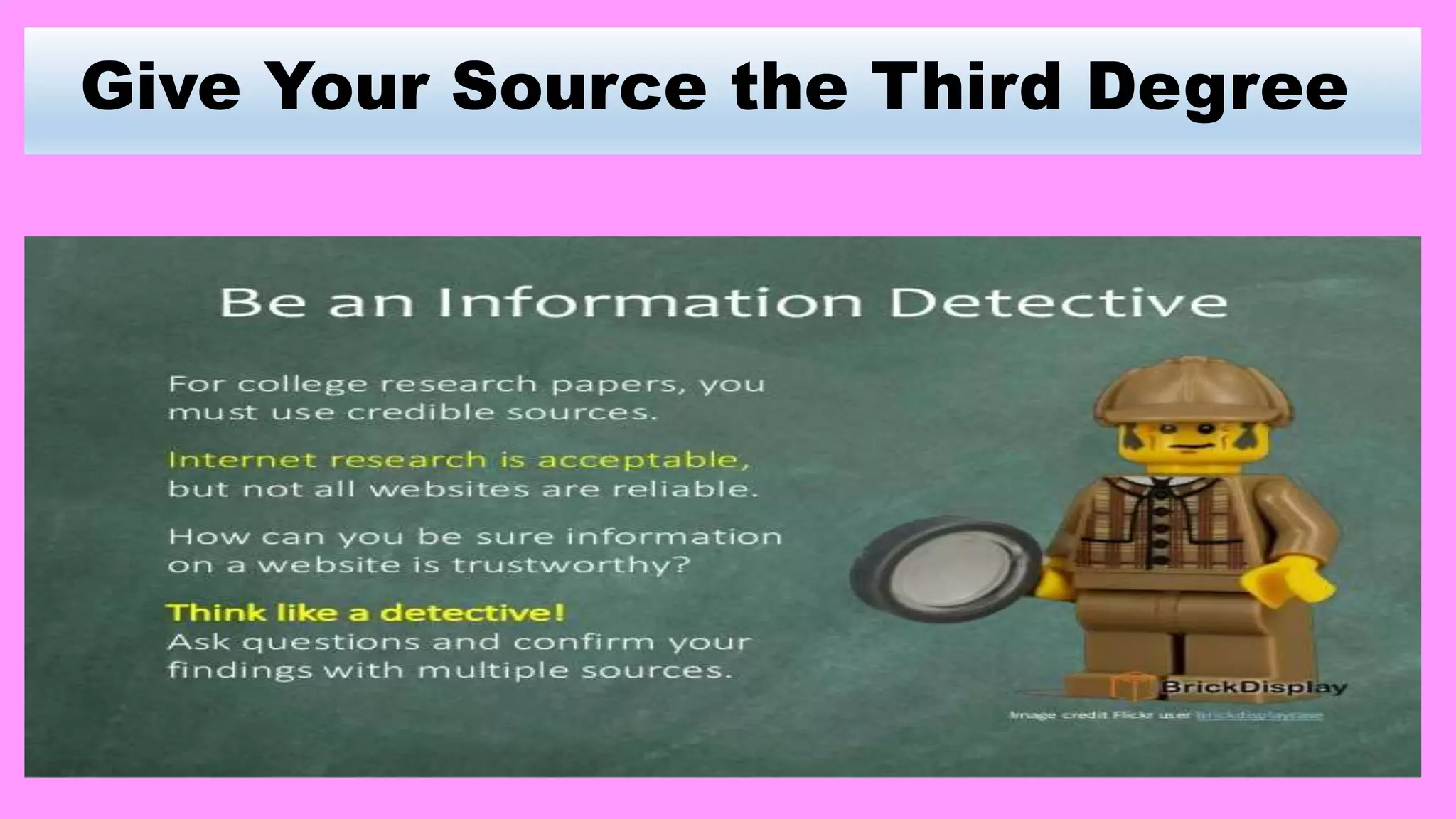 Give Your Source the Third Degree
 