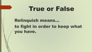 True or False
Tempered means…
to adjust or modify something
to be less harsh and more
acceptable.
 