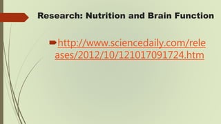 Eat Smart and Think Better
http://www.webmd.com/diet/fea
tures/eat-smart-healthier-brain
 