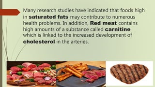 Many research studies have indicated that foods high
in saturated fats may contribute to numerous
health problems. In addi...