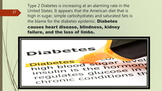 Type 2 Diabetes is increasing at an alarming rate in the
United States. It appears that the American diet that is
high in ...