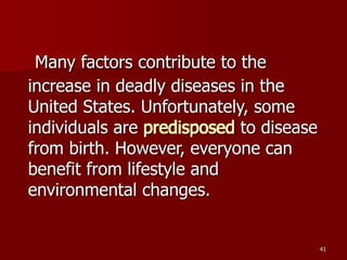 41
Many factors contribute to the
increase in deadly diseases in the
United States. Unfortunately, some
individuals are pr...