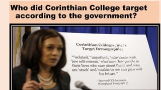 Who did Corinthian College target
according to the government?
 