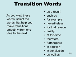 Transition Words
As you view these
words, select the
words that help you
make transitions
smoothly from one
idea to the ne...