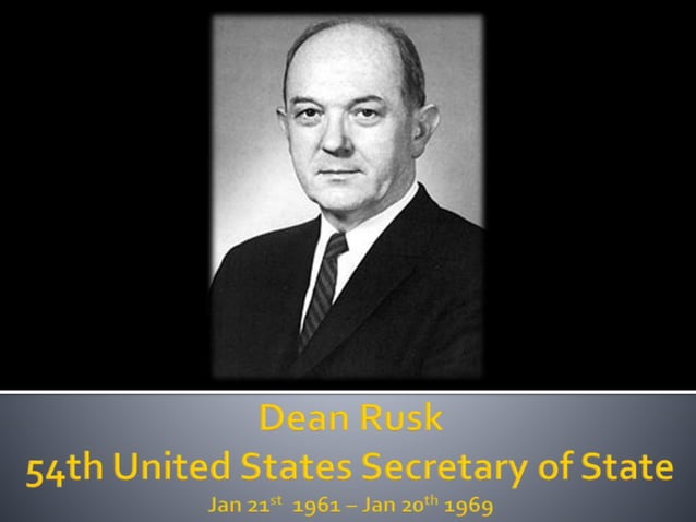 Dean Rusk - Secretary of State | PPT