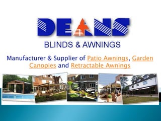 Manufacturer & Supplier of Patio Awnings, Garden
      Canopies and Retractable Awnings
 