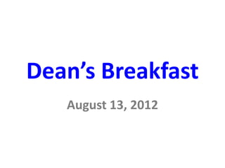 Dean’s Breakfast
   August 13, 2012
 