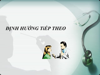 ĐỊNH HƯỚNG TiẾP THEO
 