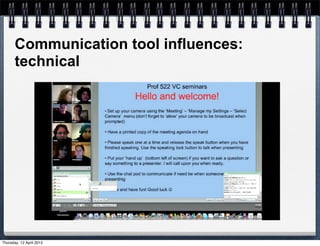 Communication tool influences:
       technical




Thursday, 12 April 2012
 