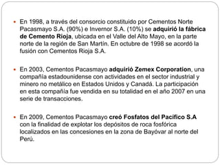  En 1998, a través del consorcio constituido por Cementos Norte
Pacasmayo S.A. (90%) e Invernor S.A. (10%) se adquirió la...