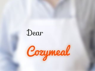 Dear
Cozymeal
 