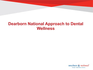 Dearborn National Approach to Dental Wellness 