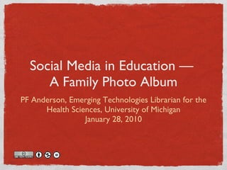 Social Media in Education  —  A Family Photo Album ,[object Object],[object Object]