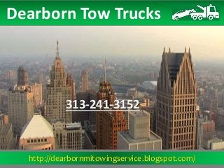 http://dearbornmitowingservice.blogspot.com/
Dearborn Tow Trucks
313-241-3152
 