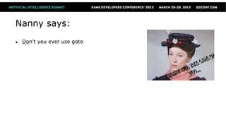 Nanny says:
●   Don't you ever use goto
 