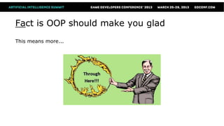 Fact is OOP should make you glad
This means more...
 