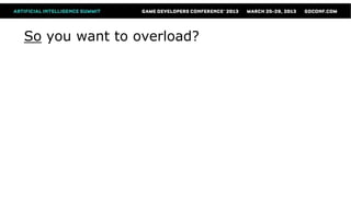 So you want to overload?
 