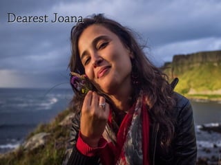 Dearest JoanaDearest Joana
 