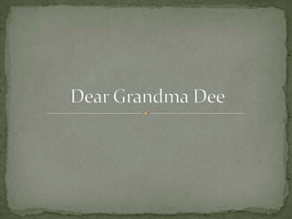 Dear Grandma Dee 