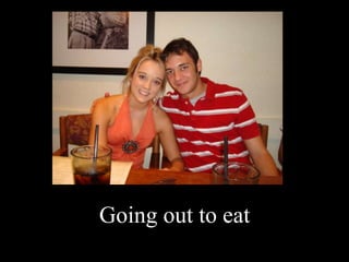 Going out to eat 