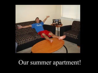 Our summer apartment!