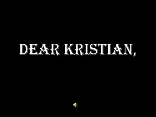 Dear Kristian, 