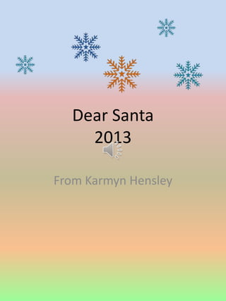 Dear Santa
2013
From Karmyn Hensley

 