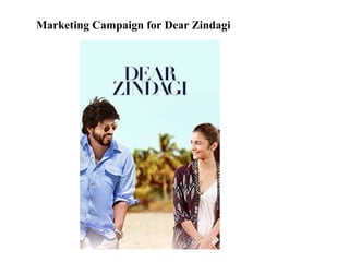 Marketing Campaign for Dear Zindagi
 