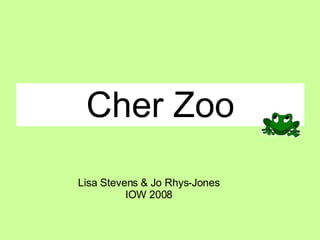 Cher Zoo Lisa Stevens & Jo Rhys-Jones IOW 2008 