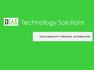     Technology Solutions       SUSTAINABILITY Through Automation 