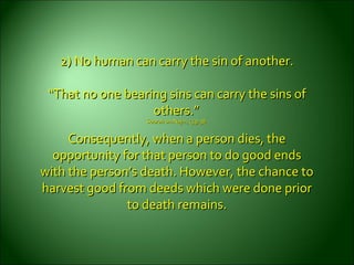2) No human can carry the sin of another.2) No human can carry the sin of another.
““That no one bearing sins can carry th...