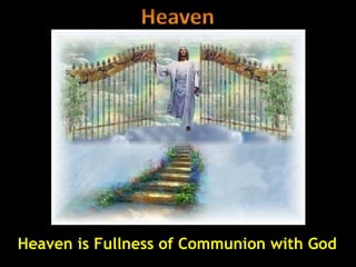 Heaven is Fullness of Communion with God
 