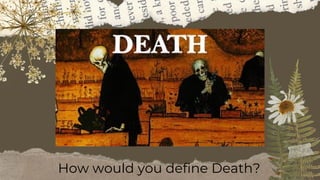 How would you define Death?
 