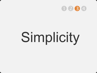 



Simplicity
 