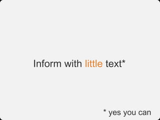 Inform with little text*



                  * yes you can
 