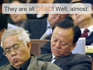 They are all DEAD! Well, almost.
 