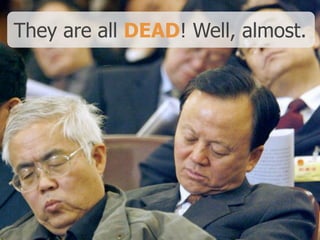 They are all DEAD! Well, almost.
 