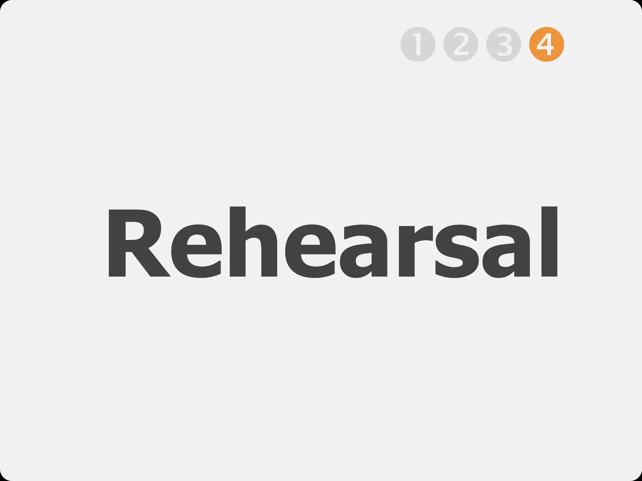 Rehearsal
!"#$
 