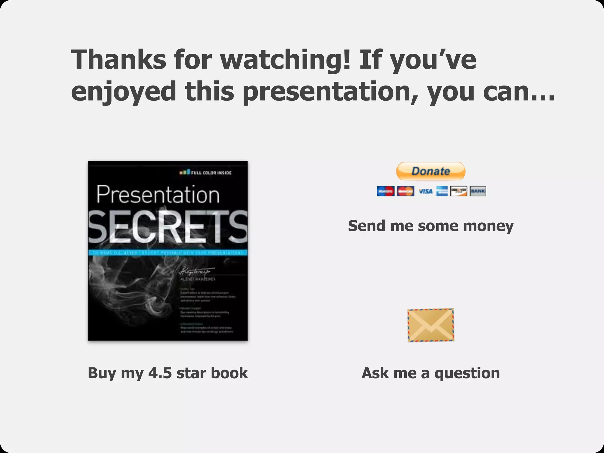 Thanks for watching!  
Would you like to read my book?
Alexei Kapterev
www.kapterev.com
 