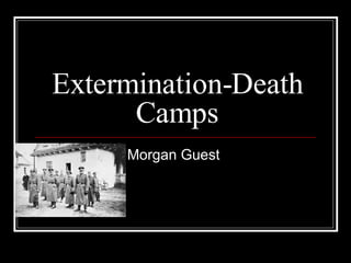 Extermination-Death Camps Morgan Guest  