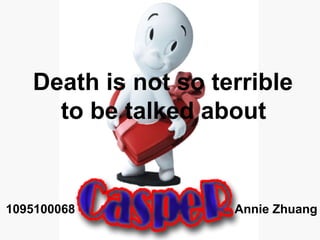 Death is not so terrible  to be talked about   ,[object Object]