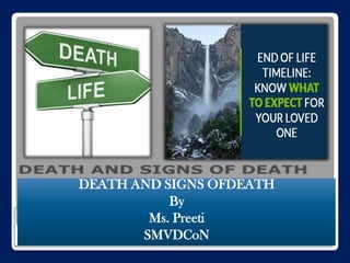 DEATH AND SIGNS OFDEATH
By
Ms. Preeti
SMVDCoN
 