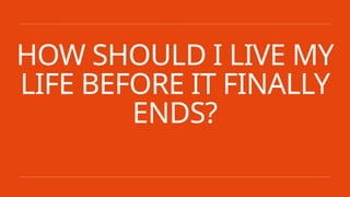 DEATH AND THE MEANING OF MY LIFE (1).pptx