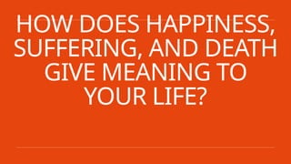DEATH AND THE MEANING OF MY LIFE (1).pptx