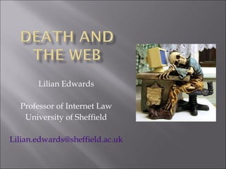 Lilian Edwards Professor of Internet Law University of Sheffield [email_address] 