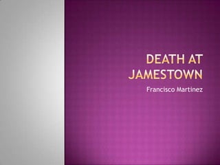 Death at Jamestown Francisco Martinez 